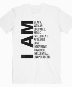 I Am Black Woman Black History Month Educated Black Girl T Shirt