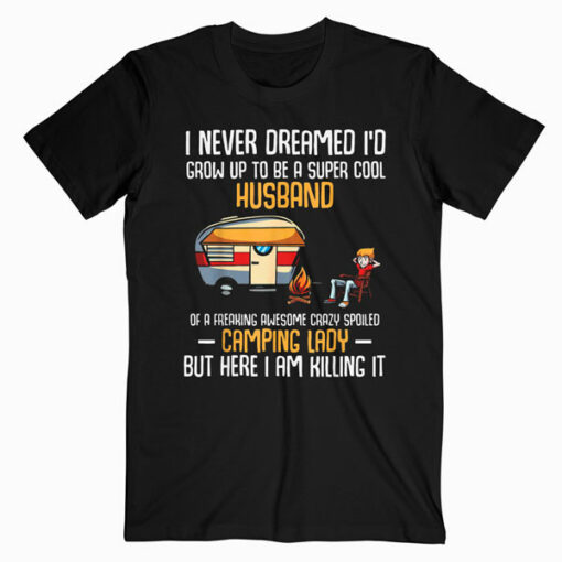 Mens I Never Dreamed I’d Grow Up To Be A Super Cool Husband Funny T Shirt