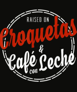 Raised on Croquetas and Cafe con Leche Cuban Gift T Shirt