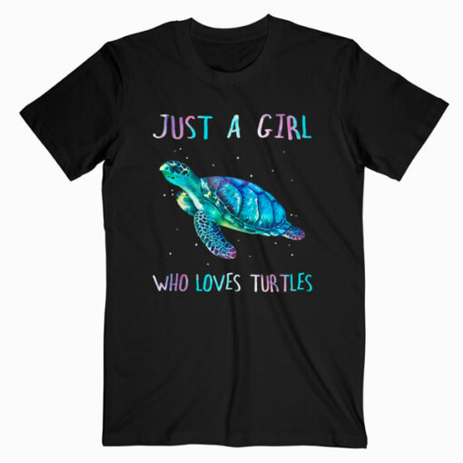 Turtle Watercolor Sea Ocean Just A Girl Who Loves Turtles T Shirt