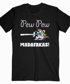 Unicorn PewPewPew Madafakas Unicorn Crazy Pew Gift Funny T Shirt
