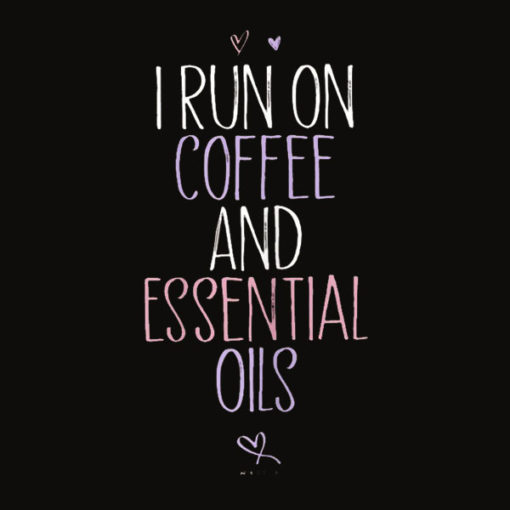 Womens I Run on Coffee and Essential Oils Sarcastic Shirt Funny Tee