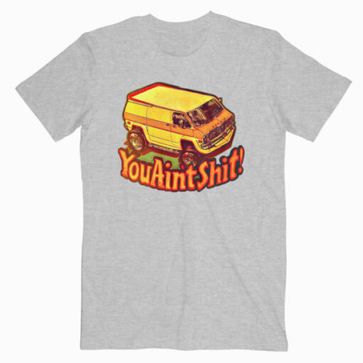 You Ain’t Shit Vintage T Shirt