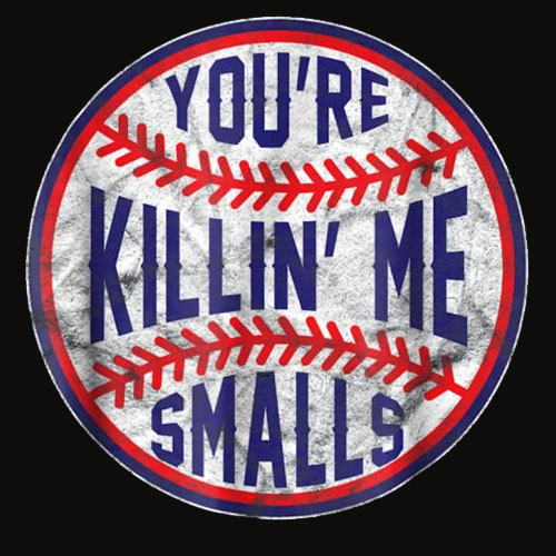 You’re Killin Me Smalls Funny designer Baseball T SHIRT