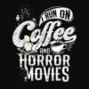 I Run on Coffee And Horror Movies Scary Halloween Twisted T Shirt