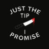 Just The Tip I Promise Pun Knife Funny Halloween T Shirt
