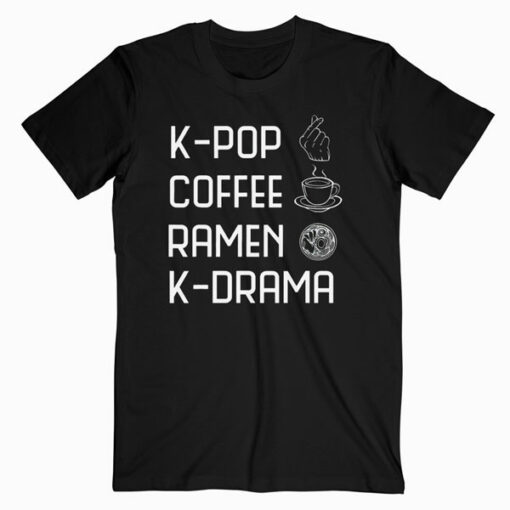 K Pop Coffee Ramen K Drama Funny Korean Girl Boy Band Hangul T Shirt