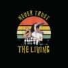 Never Trust the Living Retro Vintage Sunset T Shirt