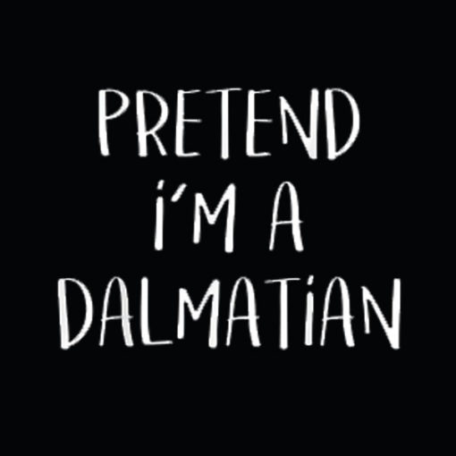 Pretend I’m A Dalmatian Costume Funny Halloween Party T Shirt