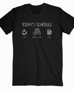 Today’s Schedule Cycling Mountain Biking Bike T Shirt