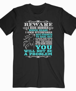 Beware I Ride Horses Funny Horse T Shirt