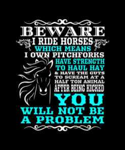 Beware I Ride Horses Funny Horse