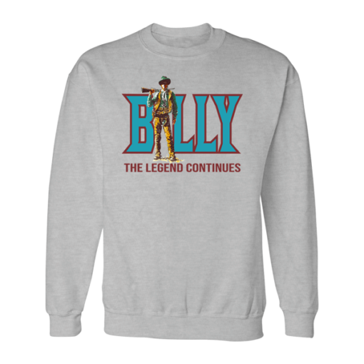 Billy The Legend Continues Billy The Kid Sweatshirt
