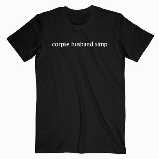 Corpse Husband Simp T Shirt bl