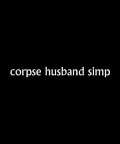 Corpse Husband Simp T Shirt