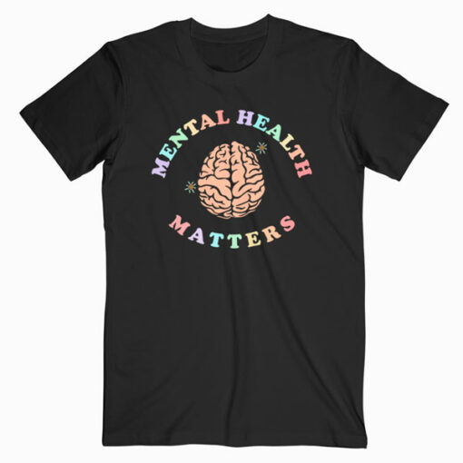 Mental Health Matters Awareness T Shirt