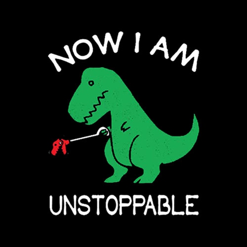 Now Im Unstoppable Funny T Rex Dinosaur T Shirt