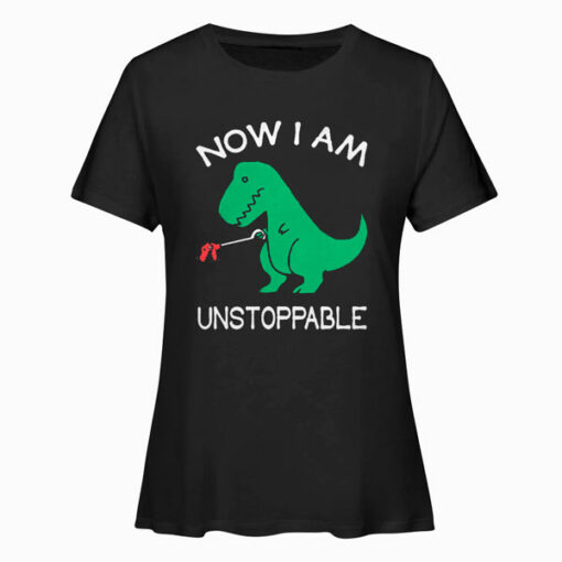 Now Im Unstoppable Funny T Rex Dinosaur T Shirt