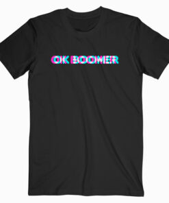 OK Boomer Meme Funny Anaglyph Type T Shirt
