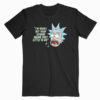 Rick and Morty Your Opinion means Very Little T Shirt