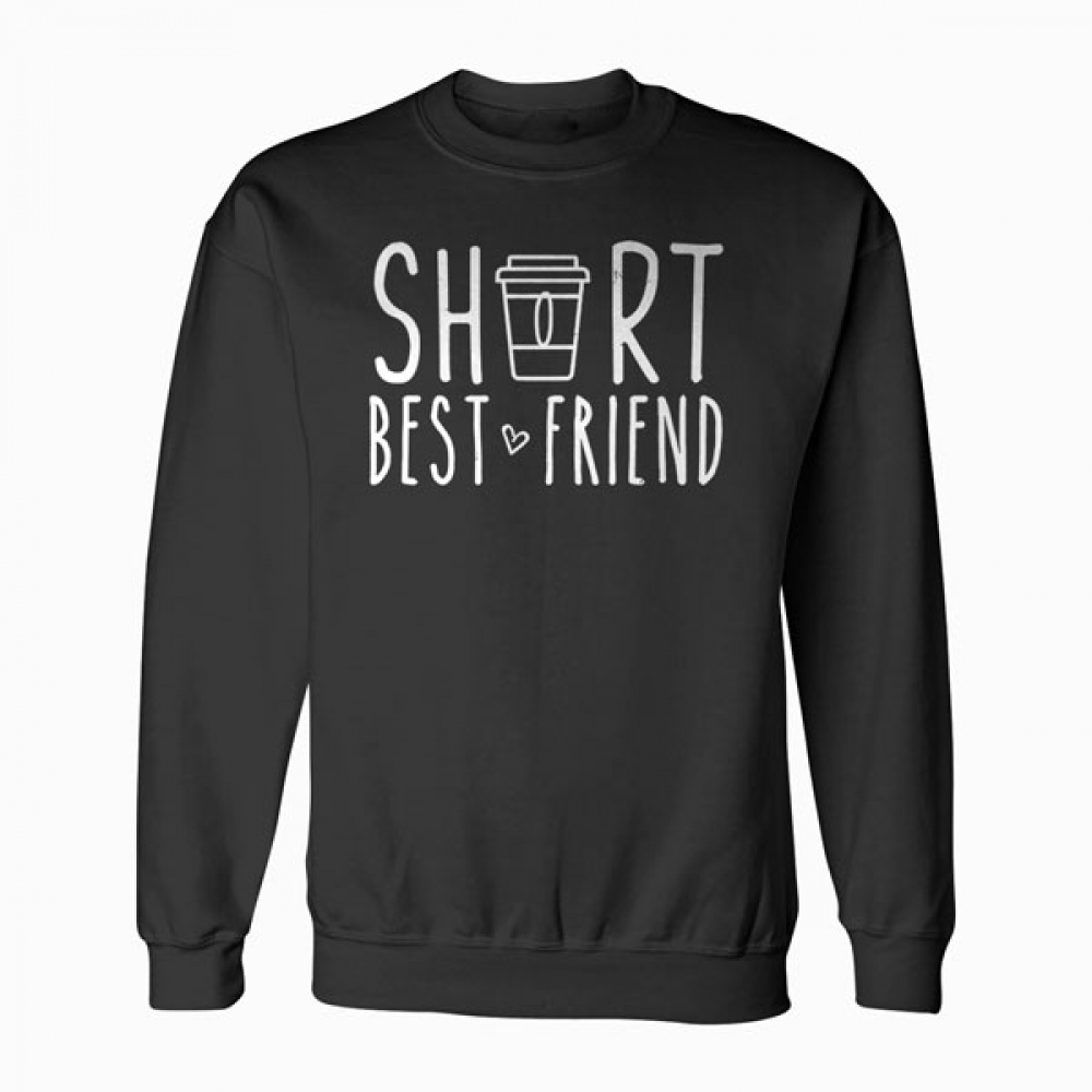 Short Best Friend Quote Friendship Gift For 2 Matching BFF Sweatshirt