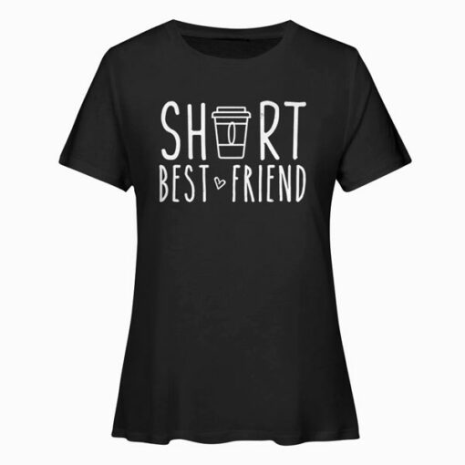 Short Best Friend Quote Friendship Gift For 2 Matching BFF T Shirt