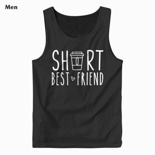 Short Best Friend Quote Friendship Gift For 2 Matching BFF Tank Top
