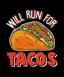 Will Run For Tacos T Shirts