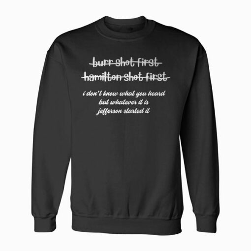 Alexander Hamilton Unique & Funny Burr Shot First Sweatshirt
