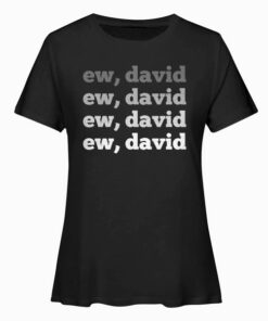 Ew David Pop Culture T Shirt