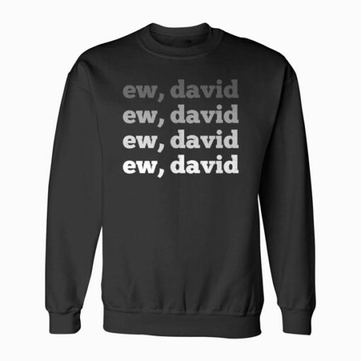 Ew David Pop Culture Sweatshirt