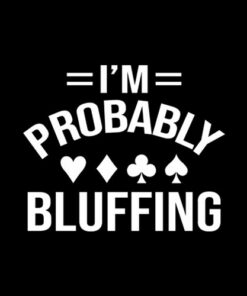 I'm Probably Bluffing Poker Distressed Gambling Cards