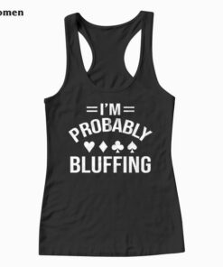 I'm Probably Bluffing Poker Distressed Gambling Cards Tank Top