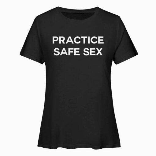 Practice Safe Sex T Shirt