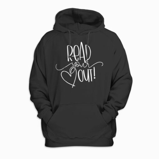 Read Your Heart Out Funny Book Lovers Hoodie