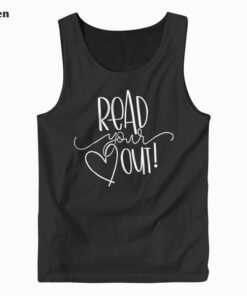 Read Your Heart Out Funny Book Lovers Tank Top