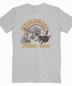 Support Your Local Street cats Funny T Shirt