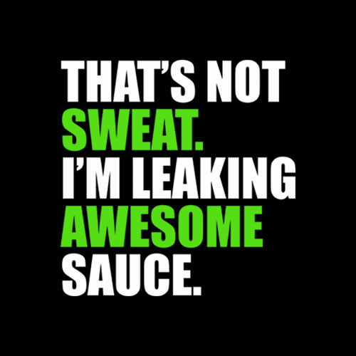 That's Not Sweat I'm Leaking Awesome Sauce T Shirt