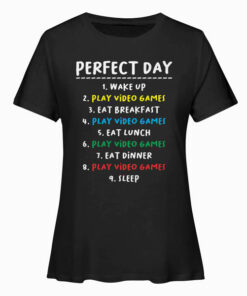 My Perfect Day Video Games Funny T-shirt