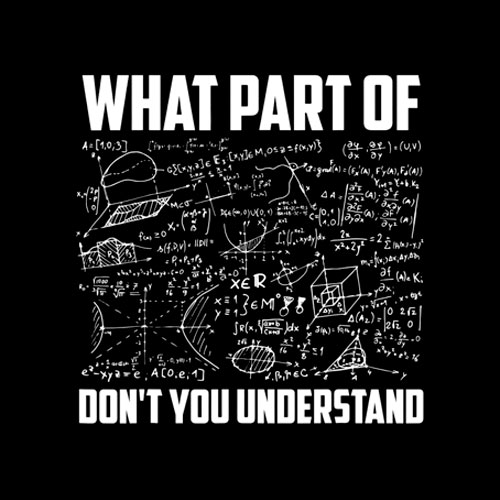 What Part Of Dont You Understand Funny math gift T Shirt