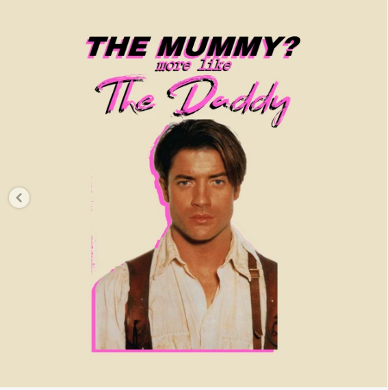 Brendan Fraser - The Mummy More Like the Daddy T-Shirt