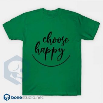 Choose Happy T-Shirt Green