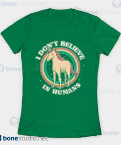 I Dont Believe In Human Unicorn T-Shirt Green