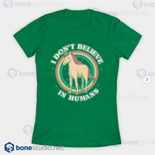 I Dont Believe In Human Unicorn T-Shirt Green