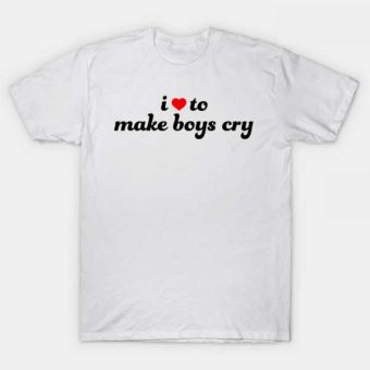 I Love To Make Boys Cry White T-Shirt