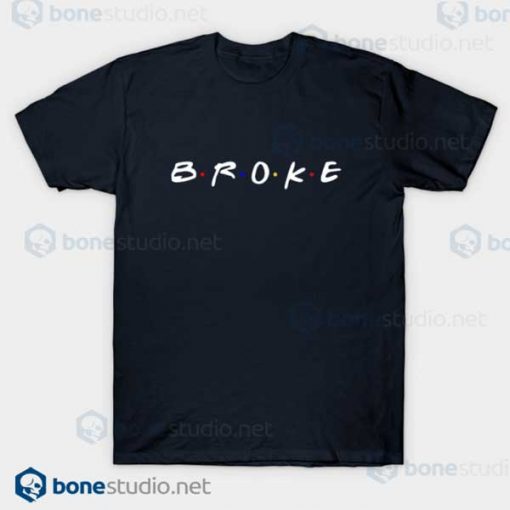 Go For Broke T Shirt Friends Logo Parody T Shirt Navt