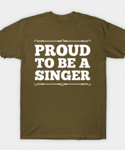 Proud to be a singer T-Shirt military green for men