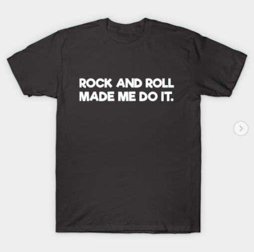 Rock And Roll Made Me Do It T-Shirt aspalt for men