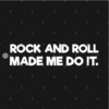 Rock And Roll Made Me Do It T-Shirt black design