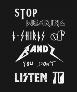 Stop Wearing T-Shirts of Bands black design